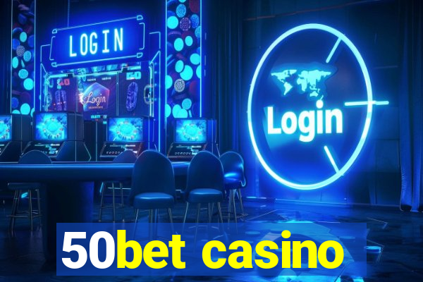 50bet casino